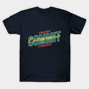 Create. Commit. Conquer. T-Shirt